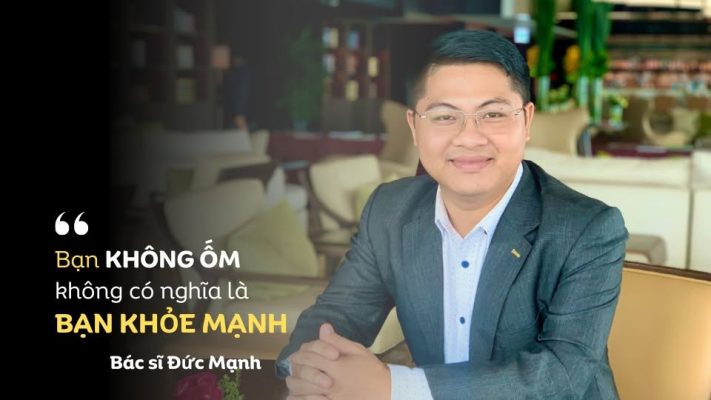 Bác sĩ Đức Mạnh với thông điệp bạn không ốm không có nghĩa là bạn khỏe mạnh